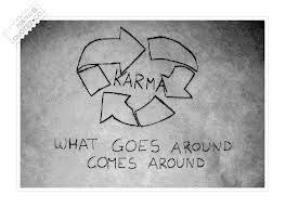Karma is not a bitch, It is a&nbsp;snitch!